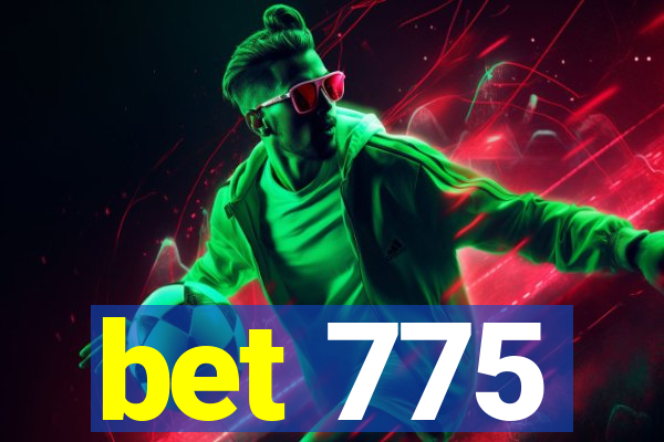 bet 775